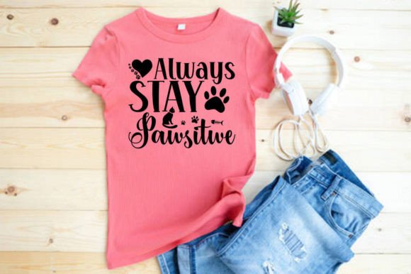 ALWAYS STAY PAWSITWE - T-SHIRT DESIGN