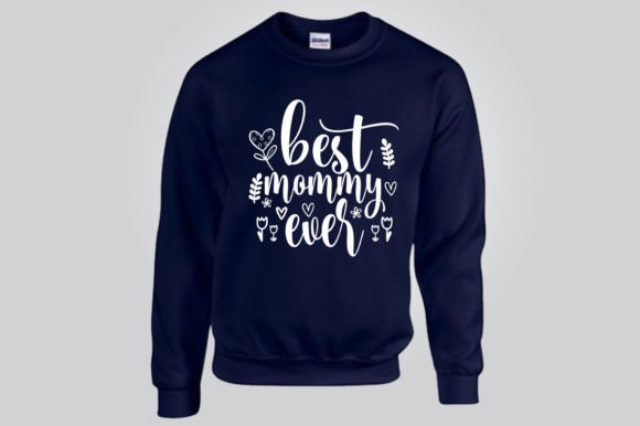 BEST MOMMY EVER, SVG: Graphics for T-Shirt Designs