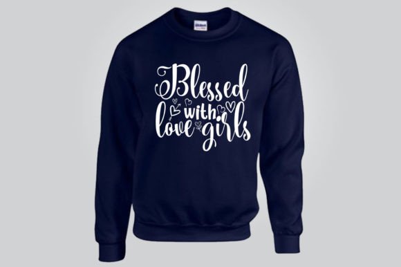 BLESSED with LOVE GIRLS, SVG: Graphics for T-Shirt Designs