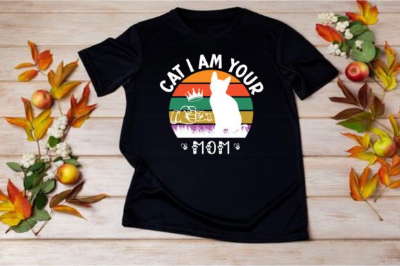 CAT I AM YOUR MOM, SVG: Graphics for T-Shirt Designs