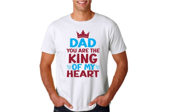 DAD YOU ARE the KING of MY HEART Graphics
