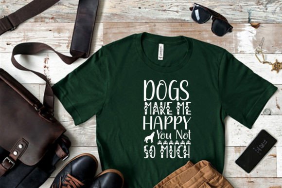 DOGS MAKE ME HAPPY YOU NOT SO MUCH SVG
