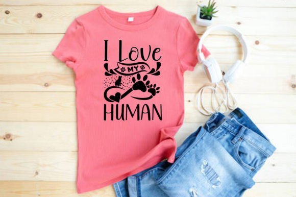 I LOVE MY HUMAN T-SHIRT DESIGN