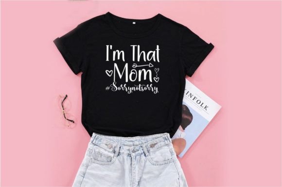 I M THAT MOM SORRYNOTSORRY, SVG Graphics
