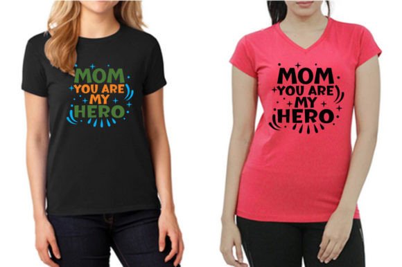 MOM YOU ARE MY HERO Graphics and T-Shirt Designs
