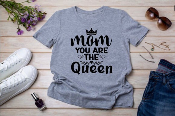 MOM YOU ARE the QUEEN Graphics