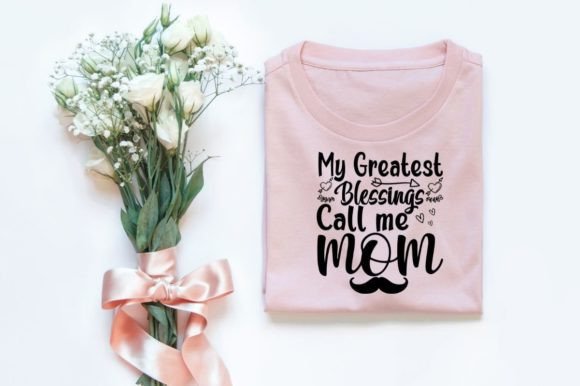 MY GREATEST BLESSINGS CALL ME MOM Graphics