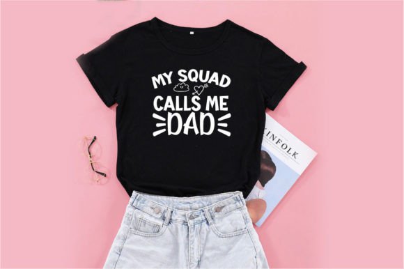 MY Squad Calls Me DAD, SVG: Graphics & T-Shirt Designs