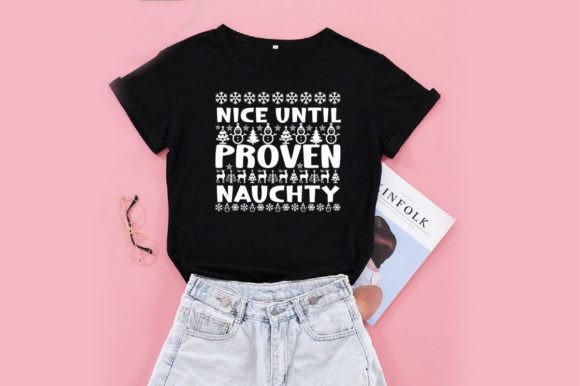 NICE UNTIL PROVEN NAUCHTY Graphics & T-Shirt Designs