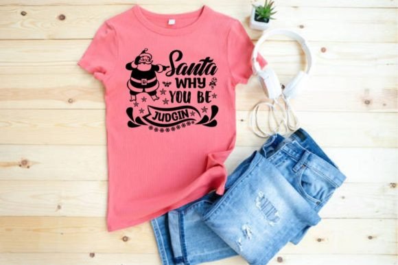 SANTA WHY YOU BE JUDGIN, SVG, EPS 06